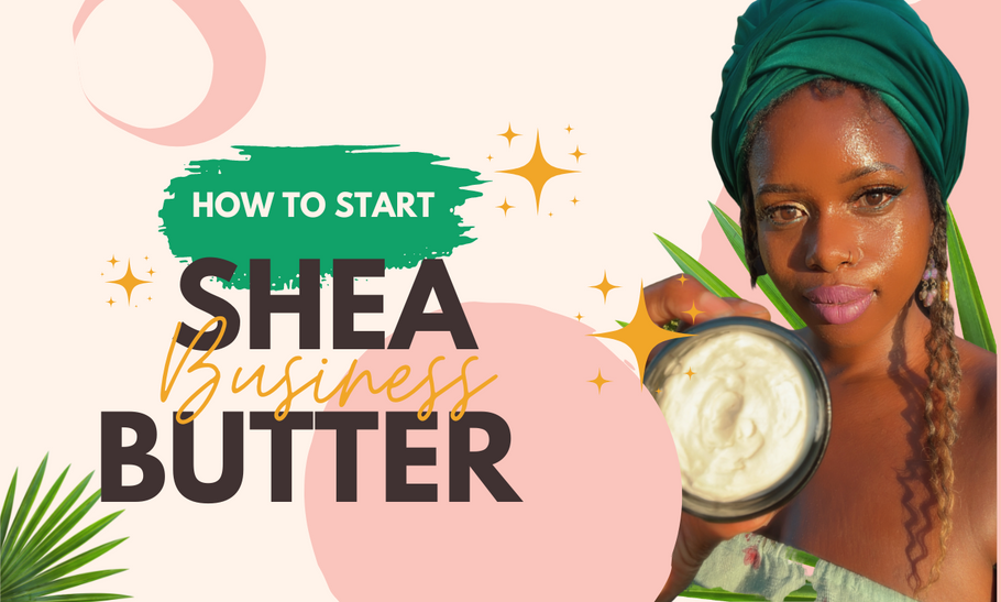 5 Things you should know about the Shea Butter Business
